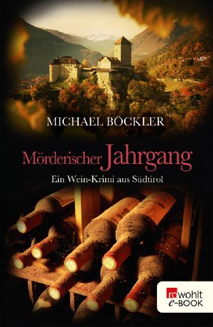 [Baron Emilio von Ritzfeld Hechenstein 03] • Mörderischer Jahrgang · Wein-Krimi aus Südtirol